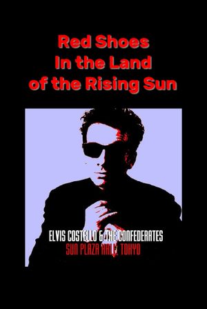 Red Shoes In the Land of the Midnight Sun: Elvis Costello & The Confederates Live in Tokyo's poster