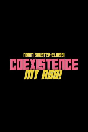Coexistence, My Ass!'s poster