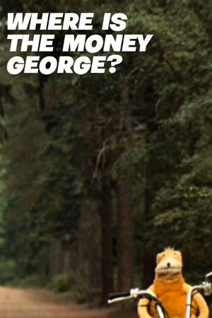 Where Is the Money George?'s poster