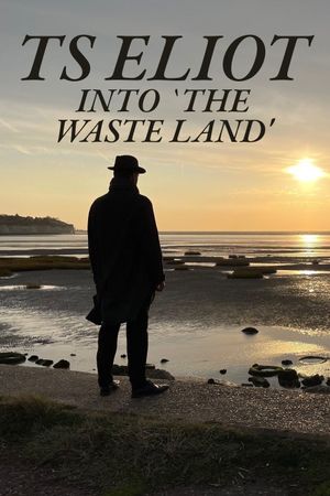 TS Eliot: Into 'The Waste Land''s poster
