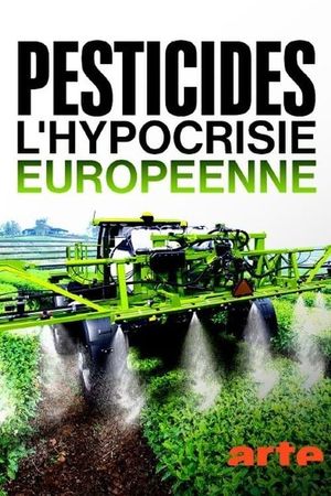 Pesticides: European Hypocrisy's poster