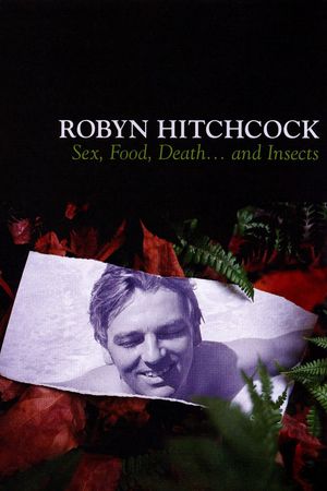 Robyn Hitchcock: Sex, Food, Death... and Insects's poster
