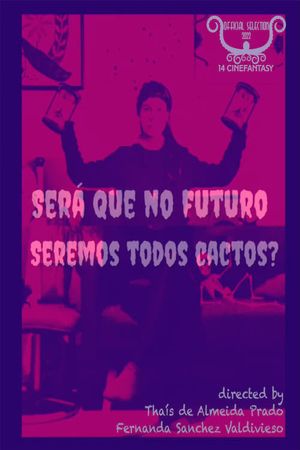 Será Que no Futuro Seremos Todos Cactos?'s poster
