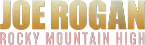 Joe Rogan: Rocky Mountain High's poster