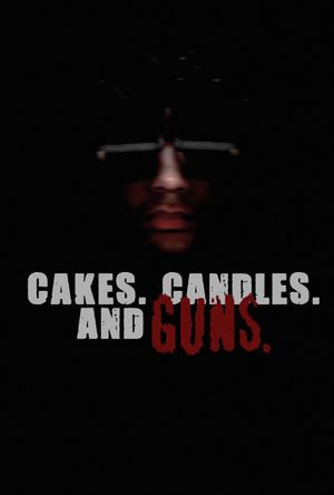 CAKES. CANDLES. AND GUNS.'s poster