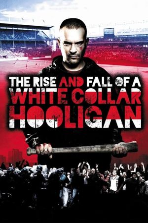 The Rise & Fall of a White Collar Hooligan's poster