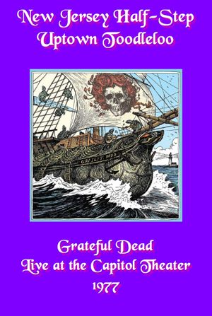 Grateful Dead: New Jersey Half-Step Uptown Toodleloo - Live at The Capitol Theater's poster