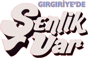 Girgiriye'de Senlik Var's poster