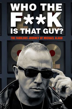 Who the Fuck Is That Guy? The Fabulous Journey of Michael Alago's poster