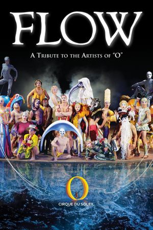 Cirque Du Soleil: Flow - A Tribute the the Artists of O's poster