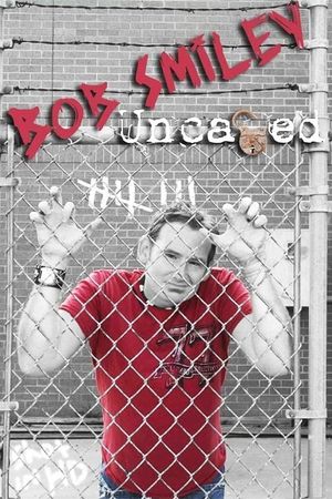 Bob Smiley: Uncaged's poster