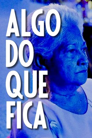 Algo do que Fica's poster image