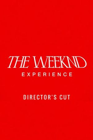 The Weeknd Experience: Director’s Cut's poster