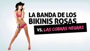 La banda de los bikinis rosas Vs. Cobras negras's poster