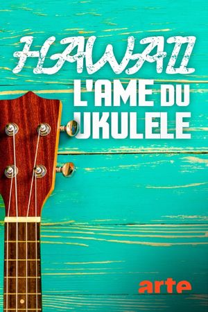 Hawaii, l'âme du ukulélé's poster