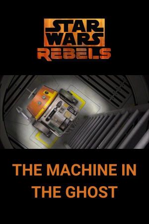 Star Wars Rebels: The Machine in the Ghost's poster