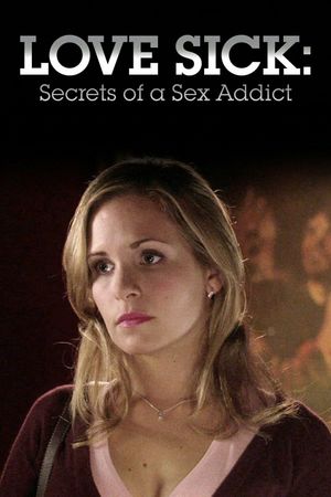 Love Sick: Secrets of a Sex Addict's poster