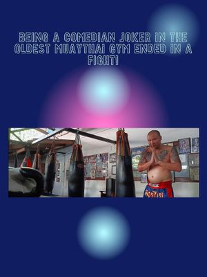 Being a Comedian Joker in the Oldest Muaythai Gym ended in a Fight!'s poster