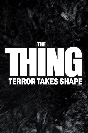 The Thing: Terror Takes Shape's poster