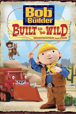 Bob the Builder: Built to be Wild's poster