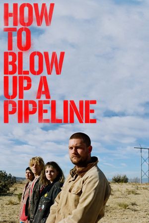 How to Blow Up a Pipeline's poster