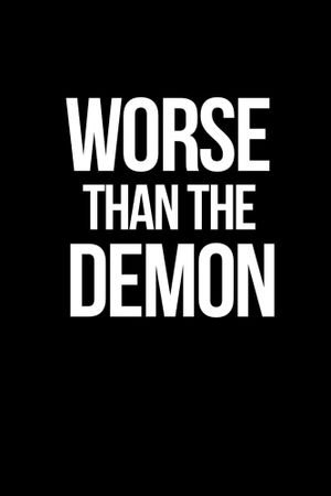 Worse Than the Demon's poster