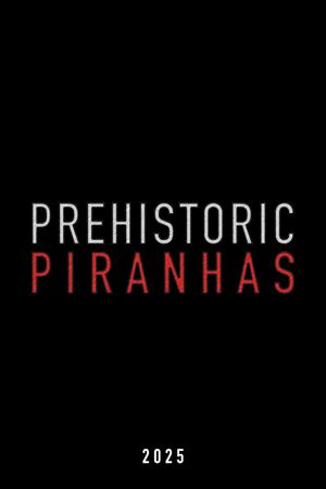 Prehistoric Piranhas's poster
