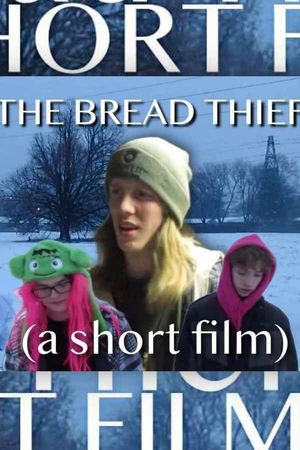The Bread Thief (a short film)'s poster