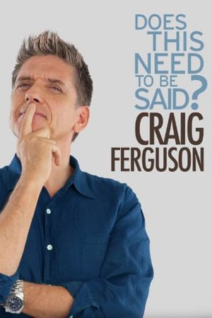 Craig Ferguson: Does This Need to Be Said?'s poster