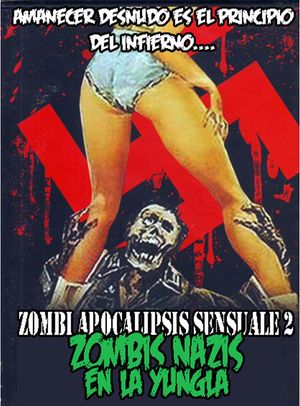 Zombi apocalipsis sensuale 2: Zombis nazis en la yungla's poster