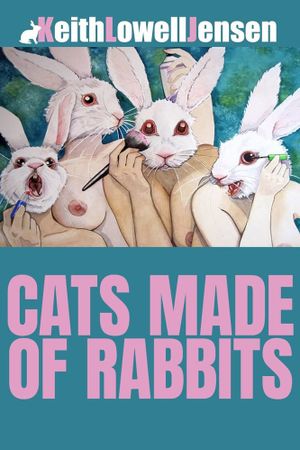 Keith Lowell Jensen: Cats Made of Rabbits's poster