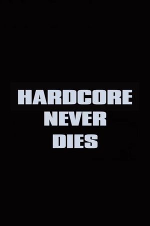 Hardcore Never Dies's poster