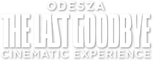 Odesza: The Last Goodbye Cinematic Experience's poster