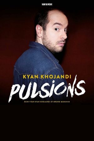 Kyan Khojandi : Pulsions's poster