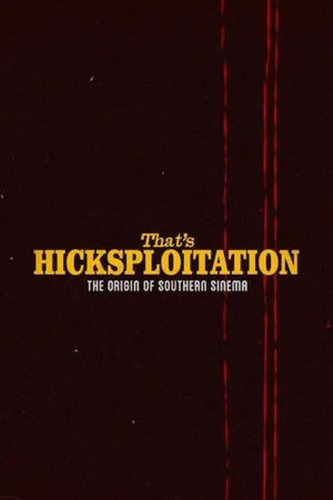 That's Hicksploitation: The Origin of Southern Sinema's poster