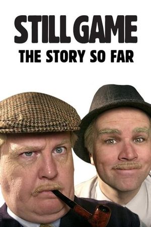 Still Game: The Story So Far's poster