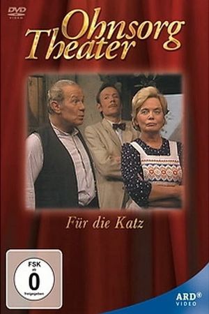 Ohnsorg Theater - Für die Katz's poster