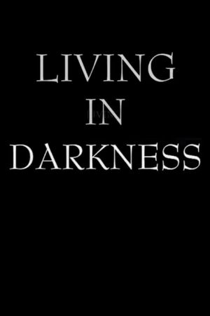 Living in Darkness's poster