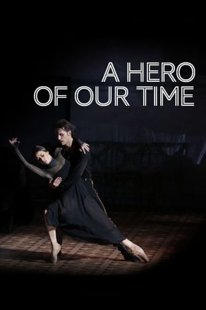 The Bolshoi Ballet: Live From Moscow - A Hero of Our Time's poster