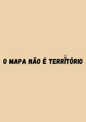O Mapa não é Terrítório's poster