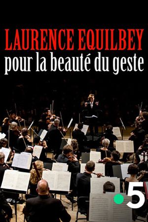 Laurence Equilbey, pour la beauté du geste's poster