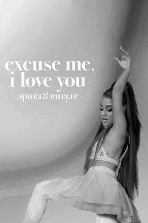 Ariana Grande: Excuse Me, I Love You's poster