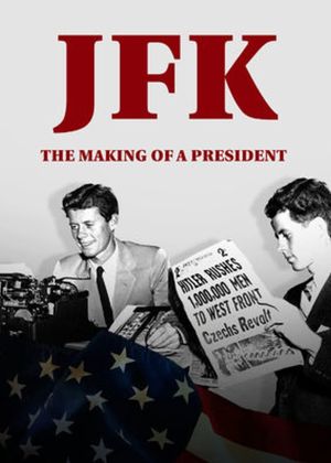 JFK: The Making of a President's poster