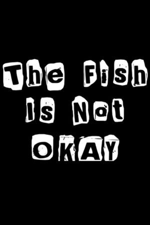 The Fish Is Not Okay's poster