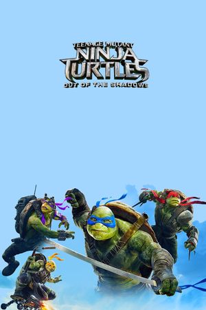Teenage Mutant Ninja Turtles: Out of the Shadows's poster