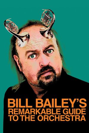 Bill Bailey's Remarkable Guide to the Orchestra's poster