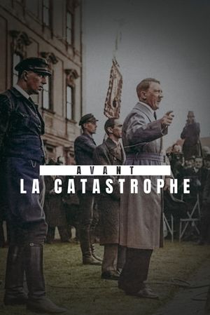Avant la catastrophe - La Chute de la République de Weimar (1930-1933)'s poster
