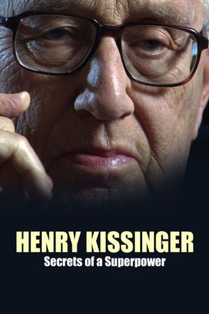 Henry Kissinger: Secrets of a Superpower's poster