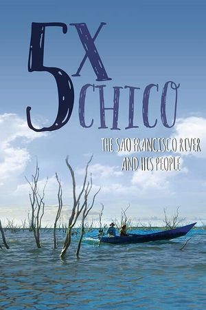 5 Times Chico: The San Francisco River and His People's poster