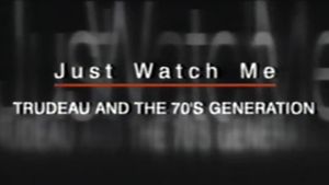 Just Watch Me: Trudeau and the 70's Generation's poster